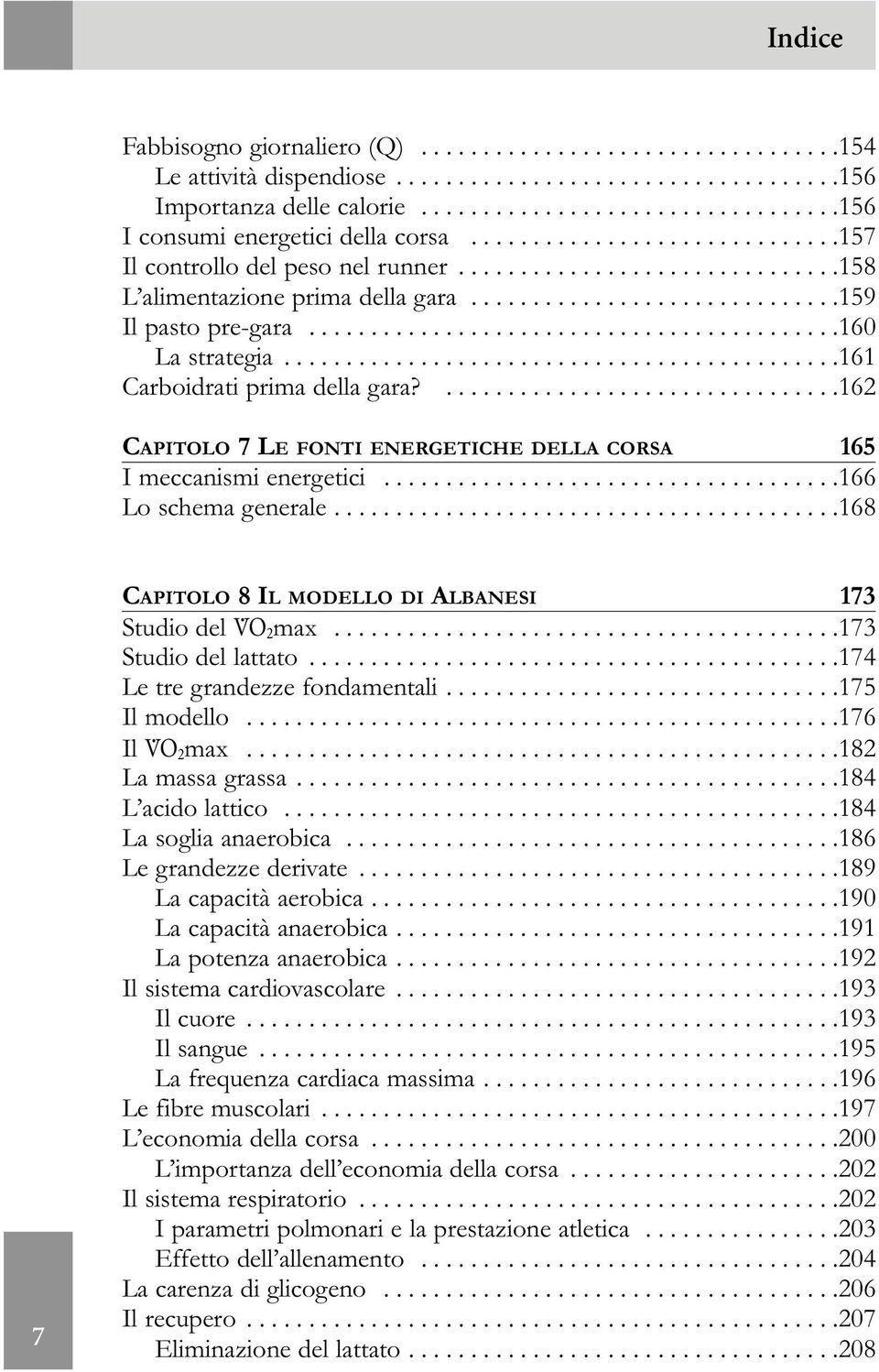 ..........................................160 La strategia.............................................161 Carboidrati prima della gara?