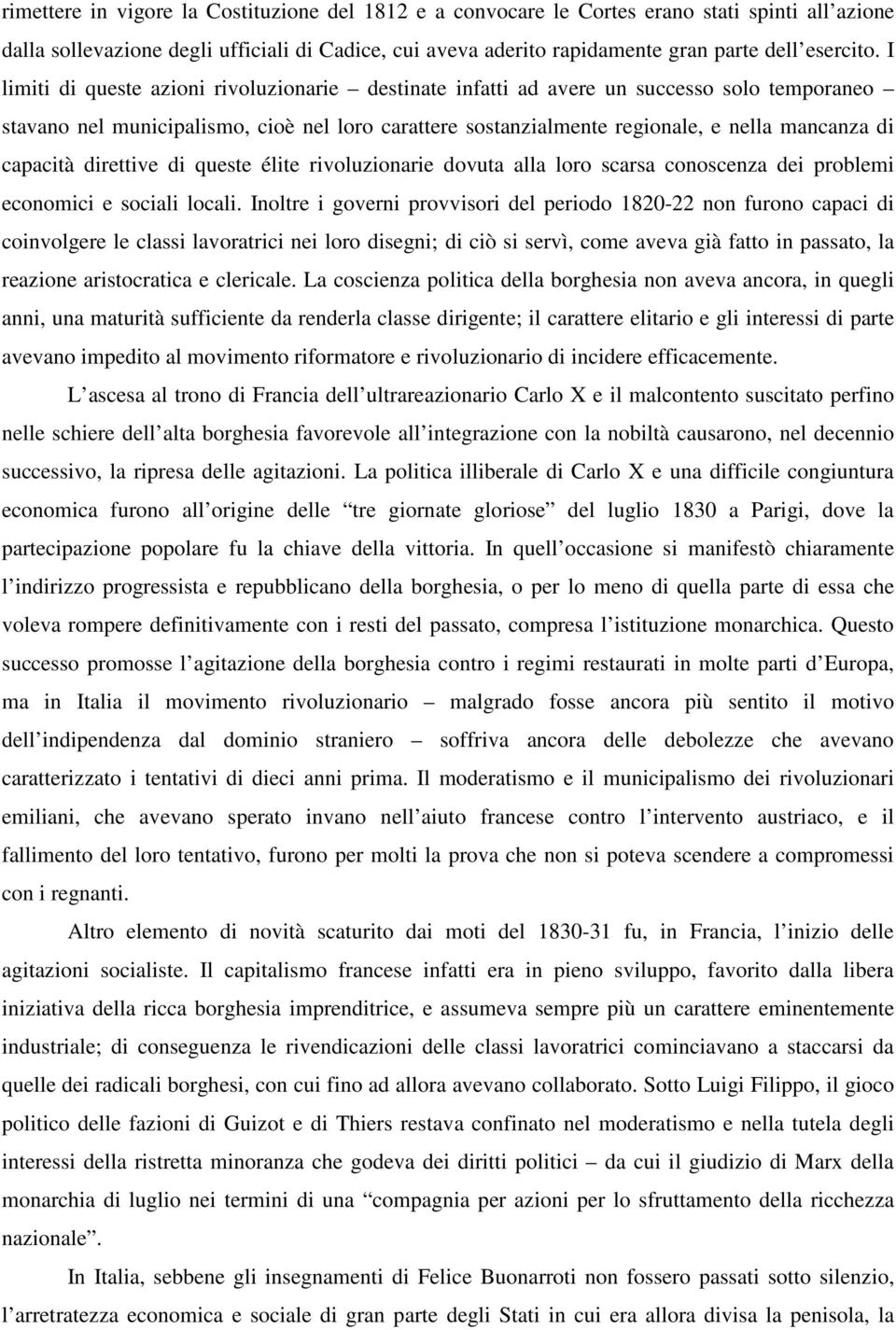 capacità direttive di queste élite rivoluzionarie dovuta alla loro scarsa conoscenza dei problemi economici e sociali locali.