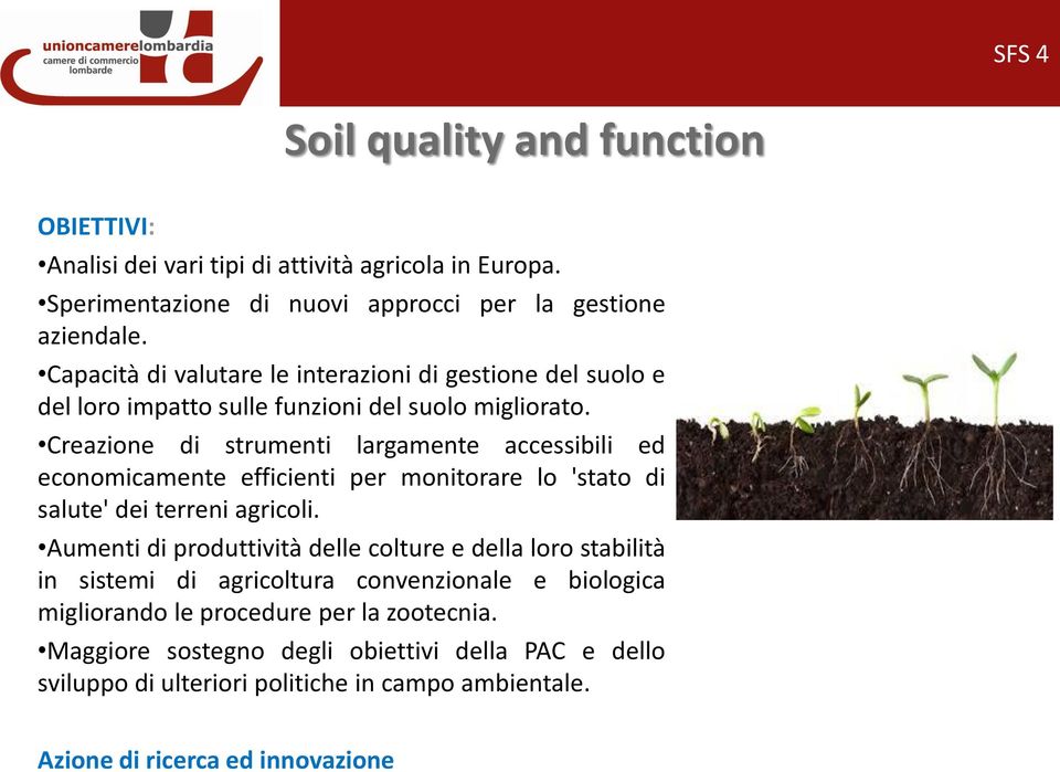 Creazione di strumenti largamente accessibili ed economicamente efficienti per monitorare lo 'stato di salute' dei terreni agricoli.