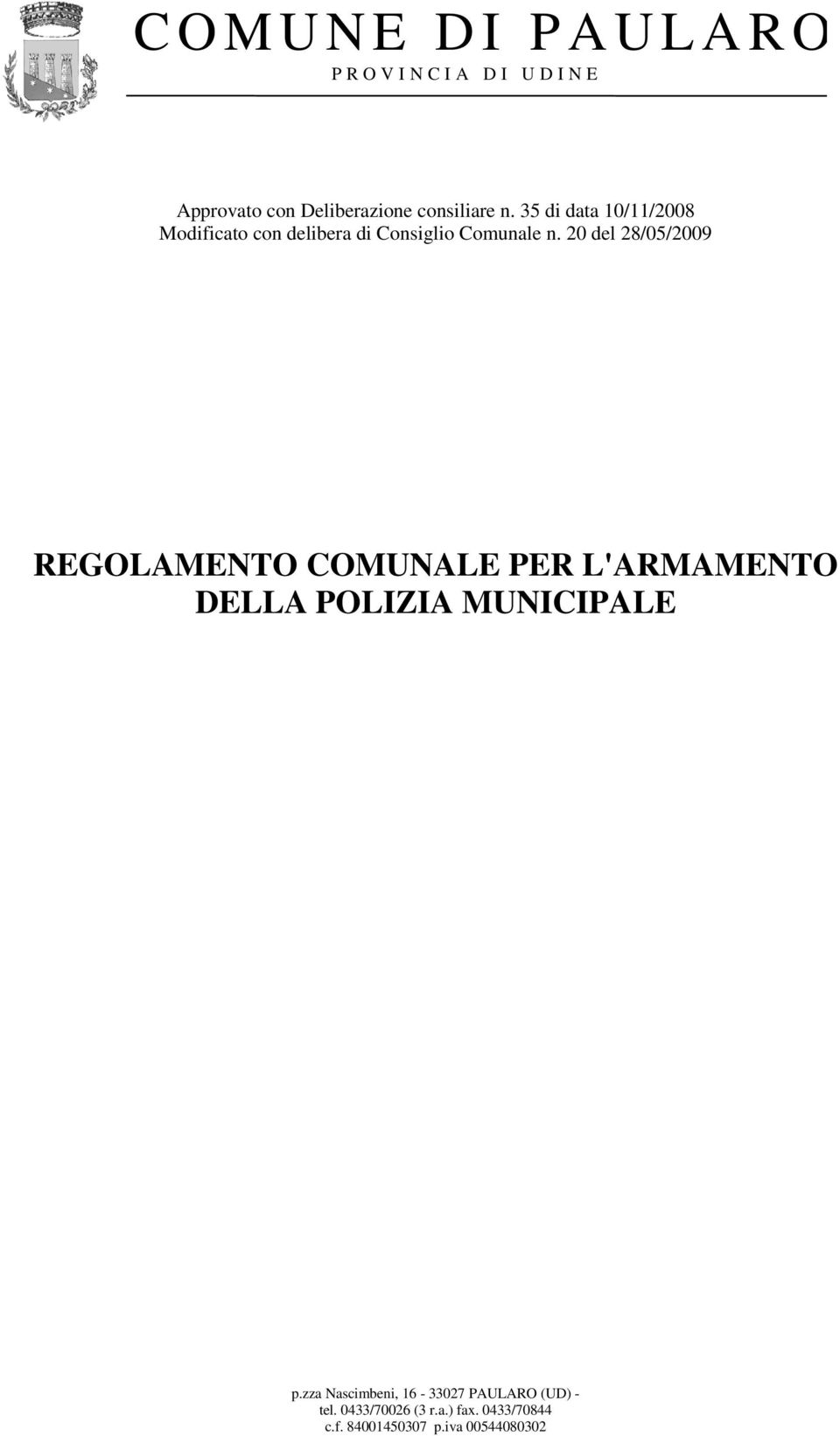 20 del 28/05/2009 REGOLAMENTO COMUNALE PER L'ARMAMENTO DELLA POLIZIA MUNICIPALE p.