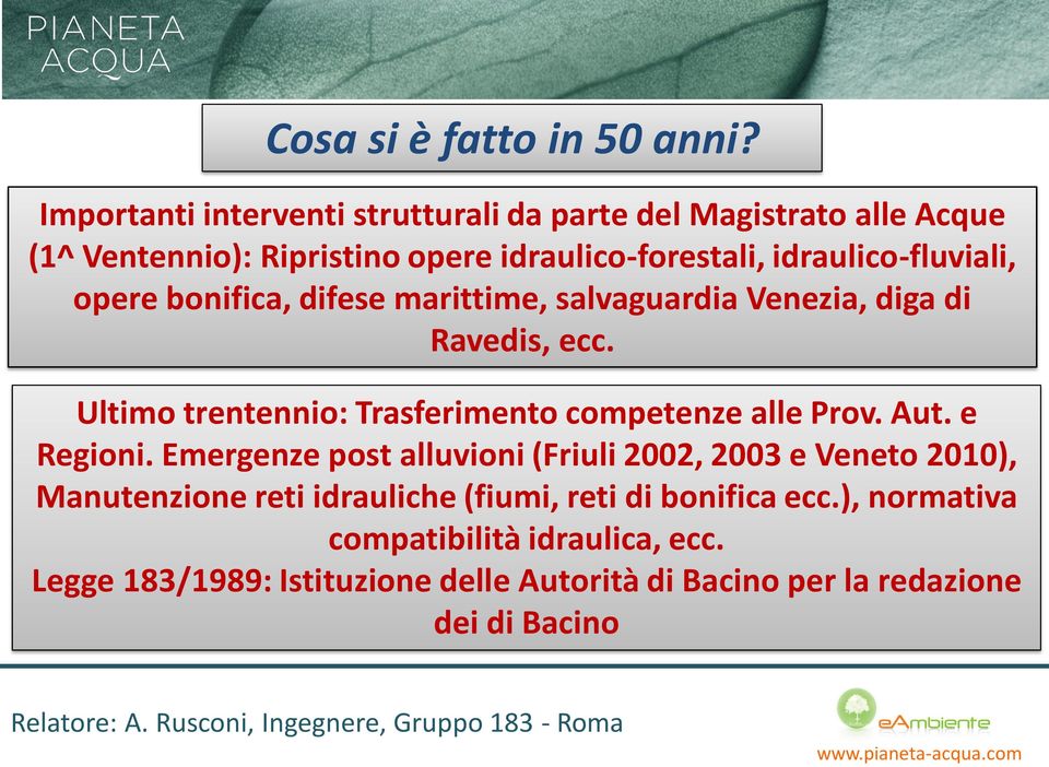 idraulico-fluviali, opere bonifica, difese marittime, salvaguardia Venezia, diga di Ravedis, ecc.