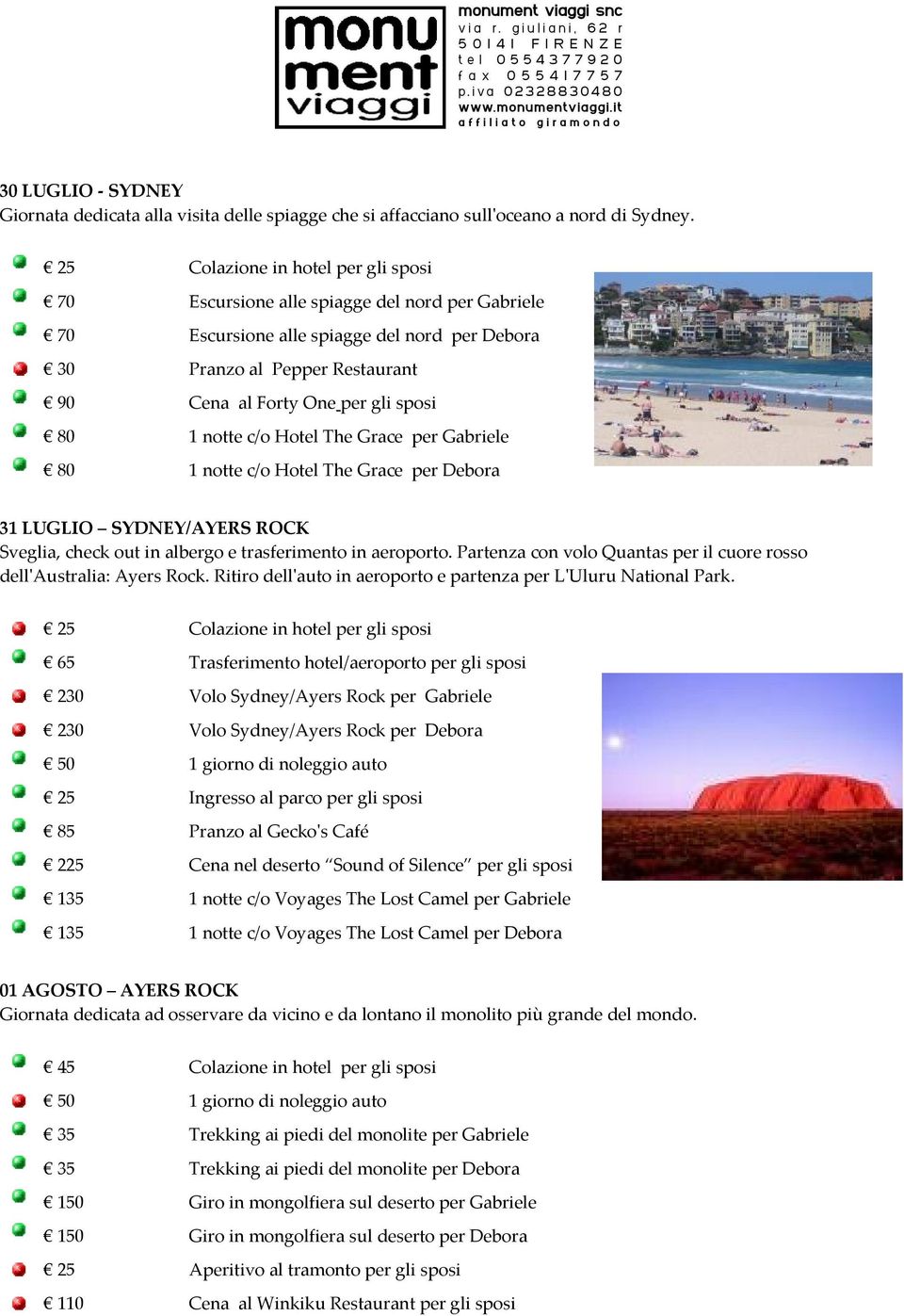 check out in albergo e trasferimento in aeroporto. Partenza con volo Quantas per il cuore rosso dell'australia: Ayers Rock. Ritiro dell'auto in aeroporto e partenza per L'Uluru National Park.