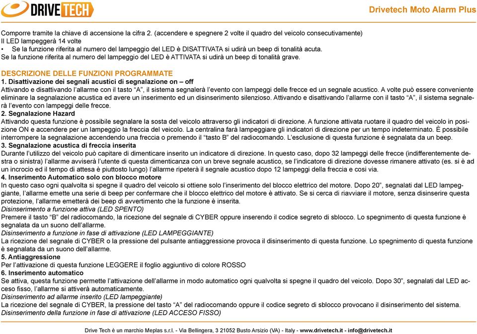 acuta. Se la funzione riferita al numero del lampeggio del LED è ATTIVATA si udirà un beep di tonalità grave. DESCRIZIONE DELLE FUNZIONI PROGRAMMATE 1.