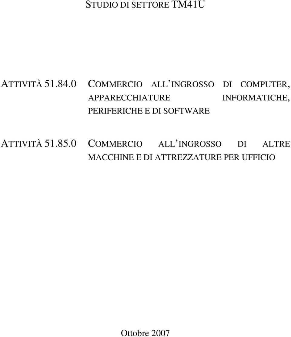 INFORMATICHE, PERIFERICHE E DI SOFTWARE ATTIVITÀ 51.85.