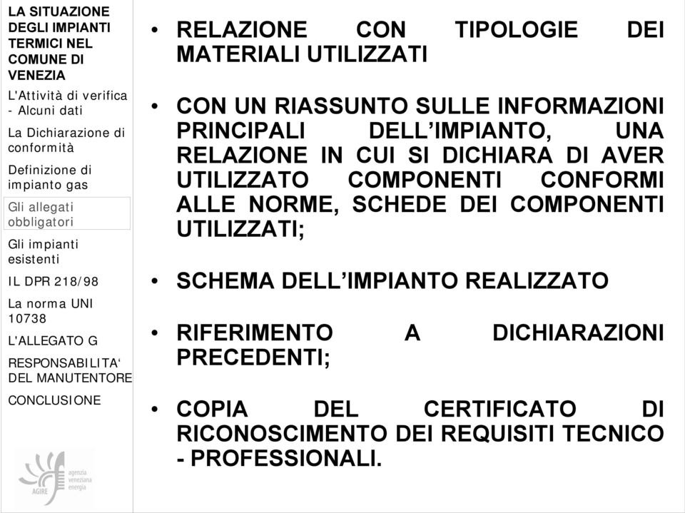 CONFORMI ALLE NORME, SCHEDE DEI COMPONENTI UTILIZZATI; SCHEMA DELL IMPIANTO REALIZZATO