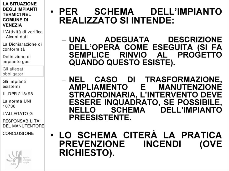 NEL CASO DI TRASFORMAZIONE, AMPLIAMENTO E MANUTENZIONE STRAORDINARIA, L INTERVENTO DEVE ESSERE