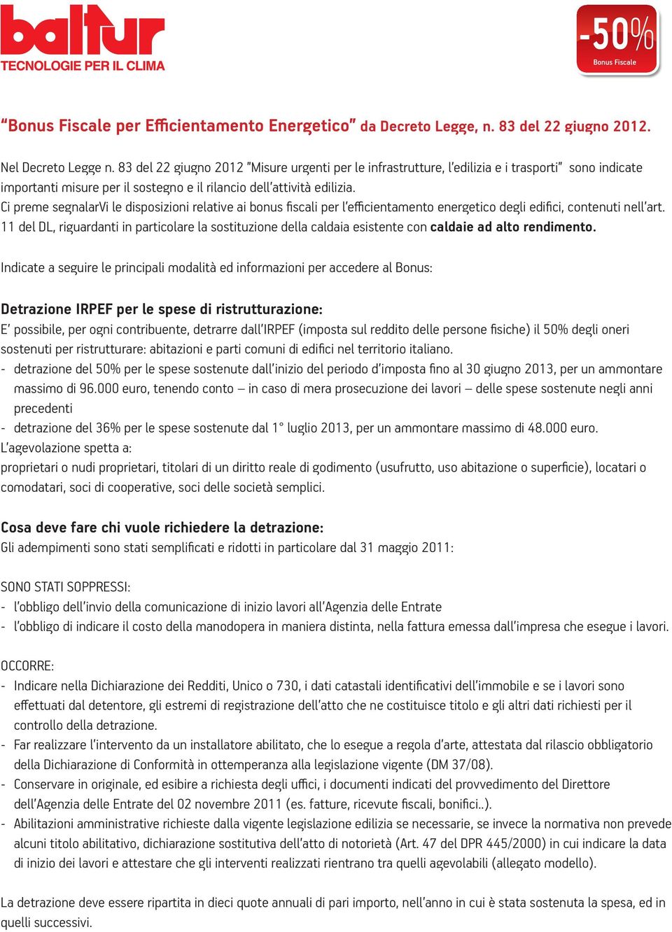 Ci preme segnalarvi le disposizioni relative ai bonus fiscali per l efficientamento energetico degli edifici, contenuti nell art.