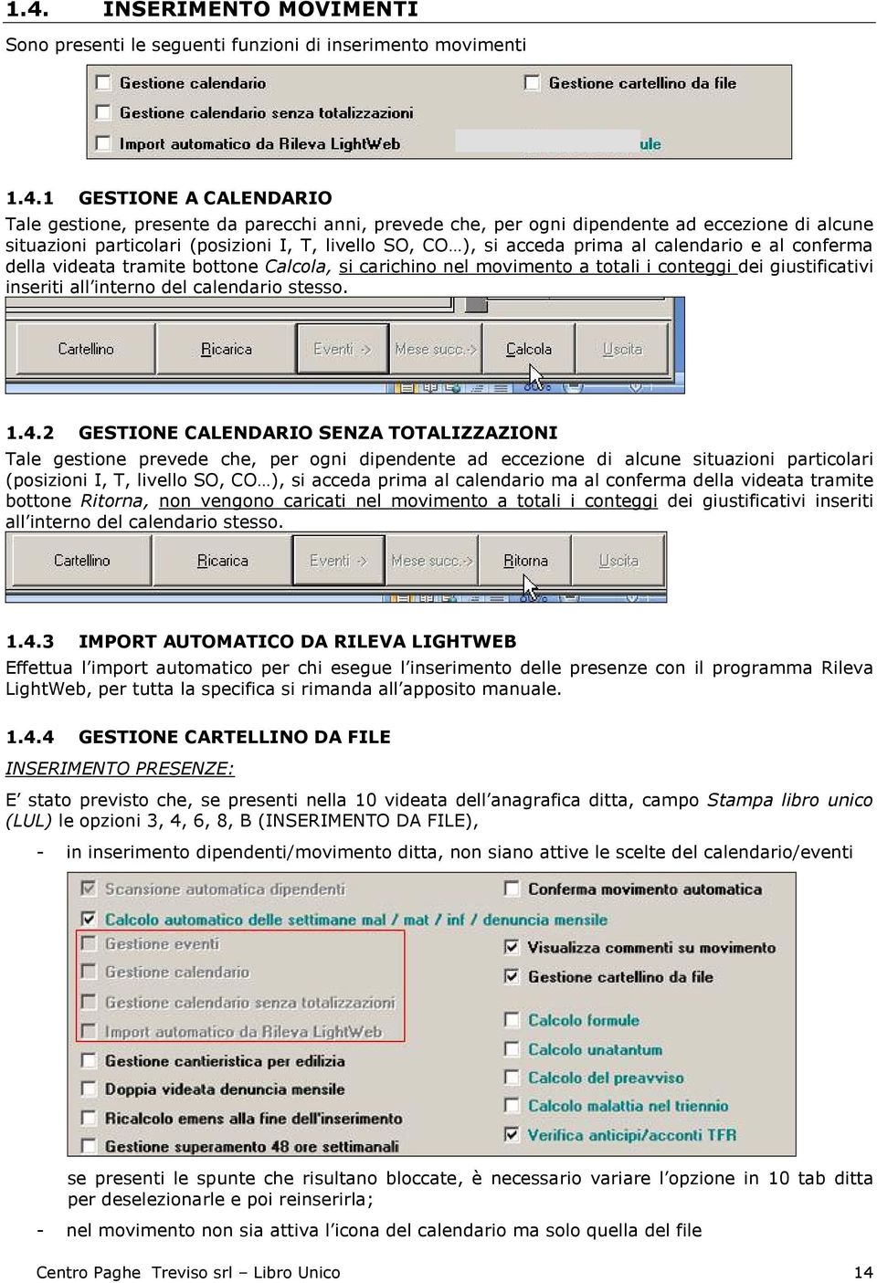 conteggi dei giustificativi inseriti all interno del calendario stesso. 1.4.