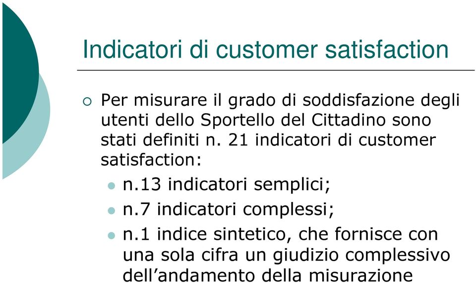 21 indicatori di customer satisfaction: n.13 indicatori semplici; n.
