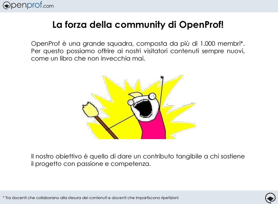 mai. Il nostro obiettivo è quello di dare un contributo tangibile a chi sostiene il progetto con passione