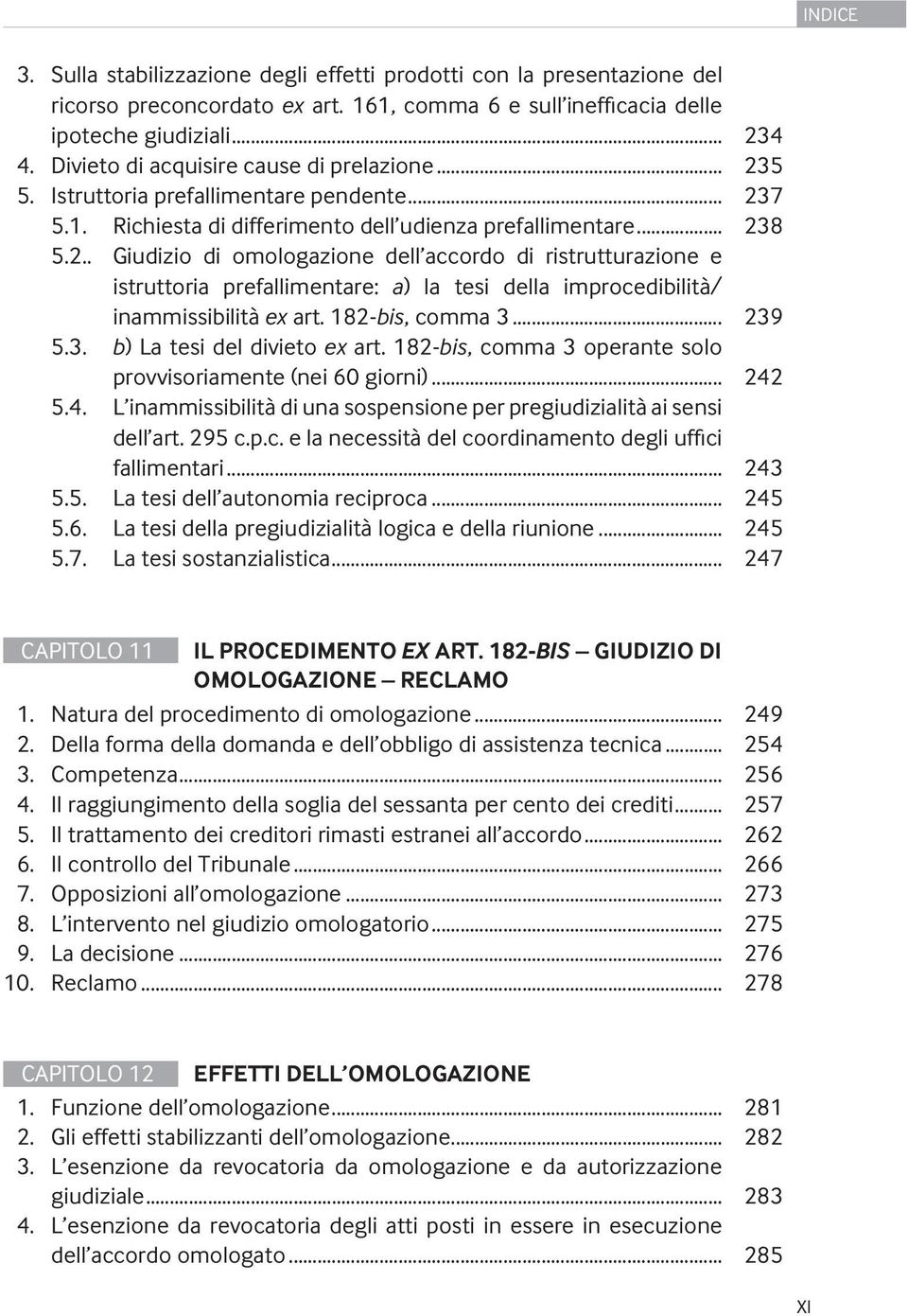 182-bis, comma 3... 239 5.3. b) La tesi del divieto ex art. 182-bis, comma 3 operante solo provvisoriamente (nei 60 giorni)... 242