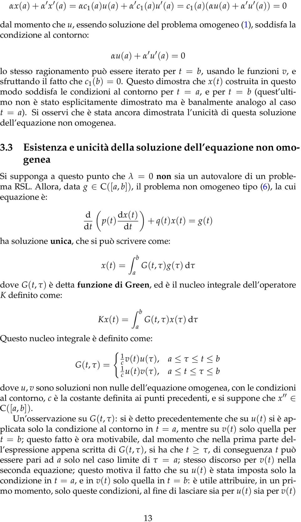 Questo dimostr che x(t) costruit in questo modo soddisf le condizioni l contorno per t =, e per t = b (quest ultimo non è stto esplicitmente dimostrto m è bnlmente nlogo l cso t = ).