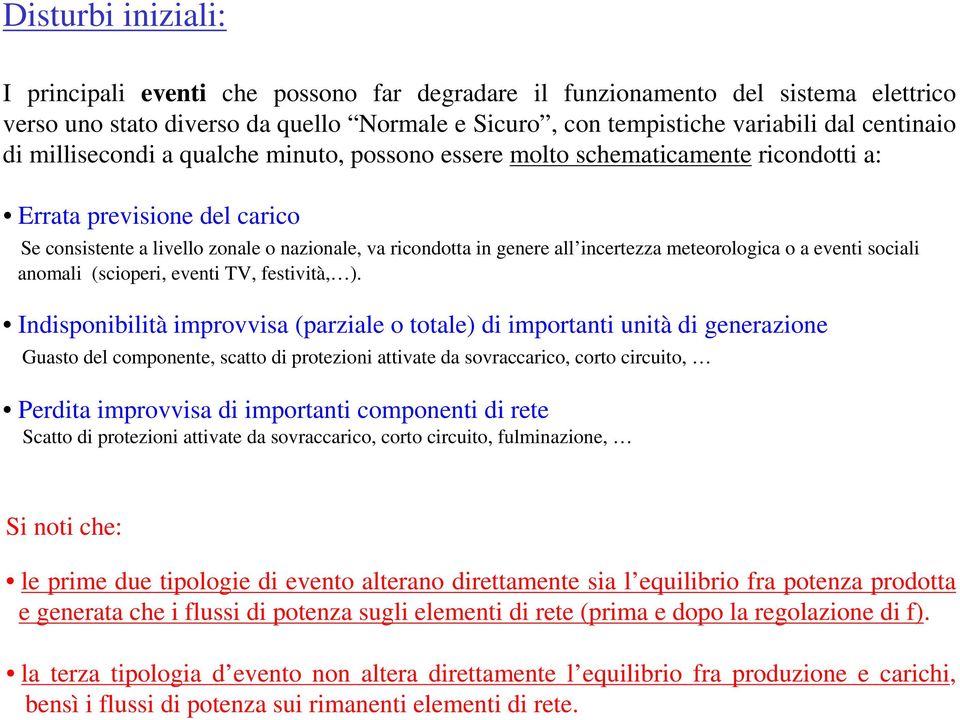 meteorologica o a eventi sociali anomali (scioperi, eventi TV, festività, ).