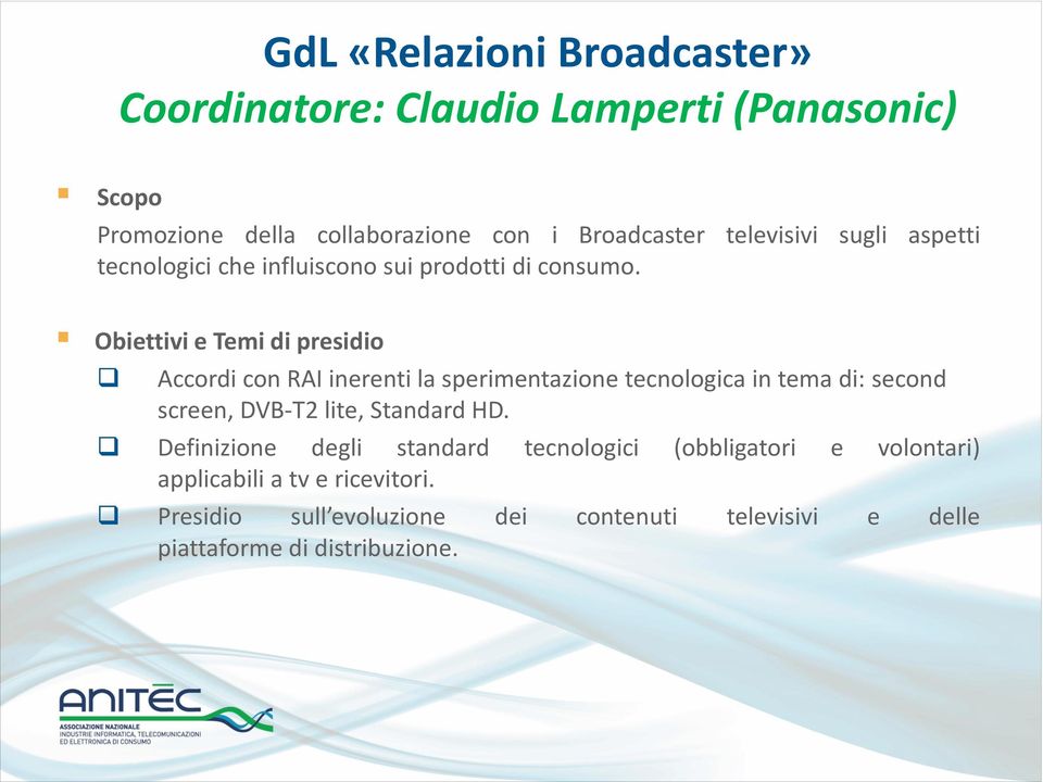 Accordi con RAI inerenti la sperimentazione tecnologica in tema di: second screen, DVB-T2 lite, Standard HD.