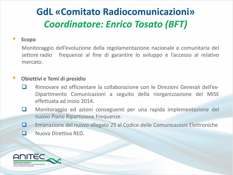 Rinnovare ed efficientare la collaborazione con le Direzioni Generali dell ex- Dipartimento Comunicazioni a seguito della riorganizzazione del MISE