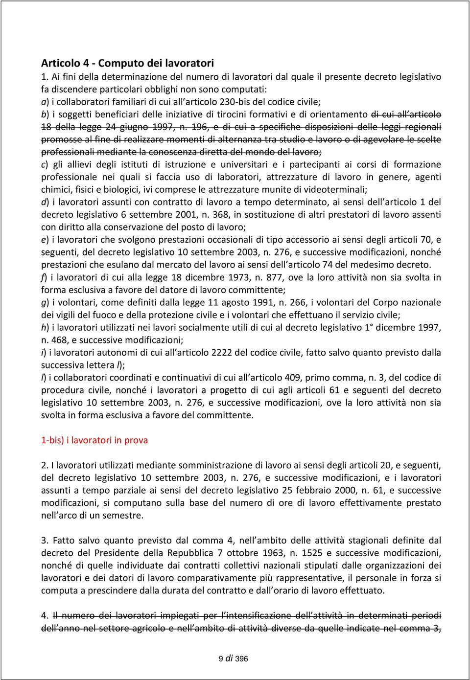 230 bis del codice civile; b) i soggetti beneficiari delle iniziative di tirocini formativi e di orientamento di cui all articolo 18 della legge 24 giugno 1997, n.