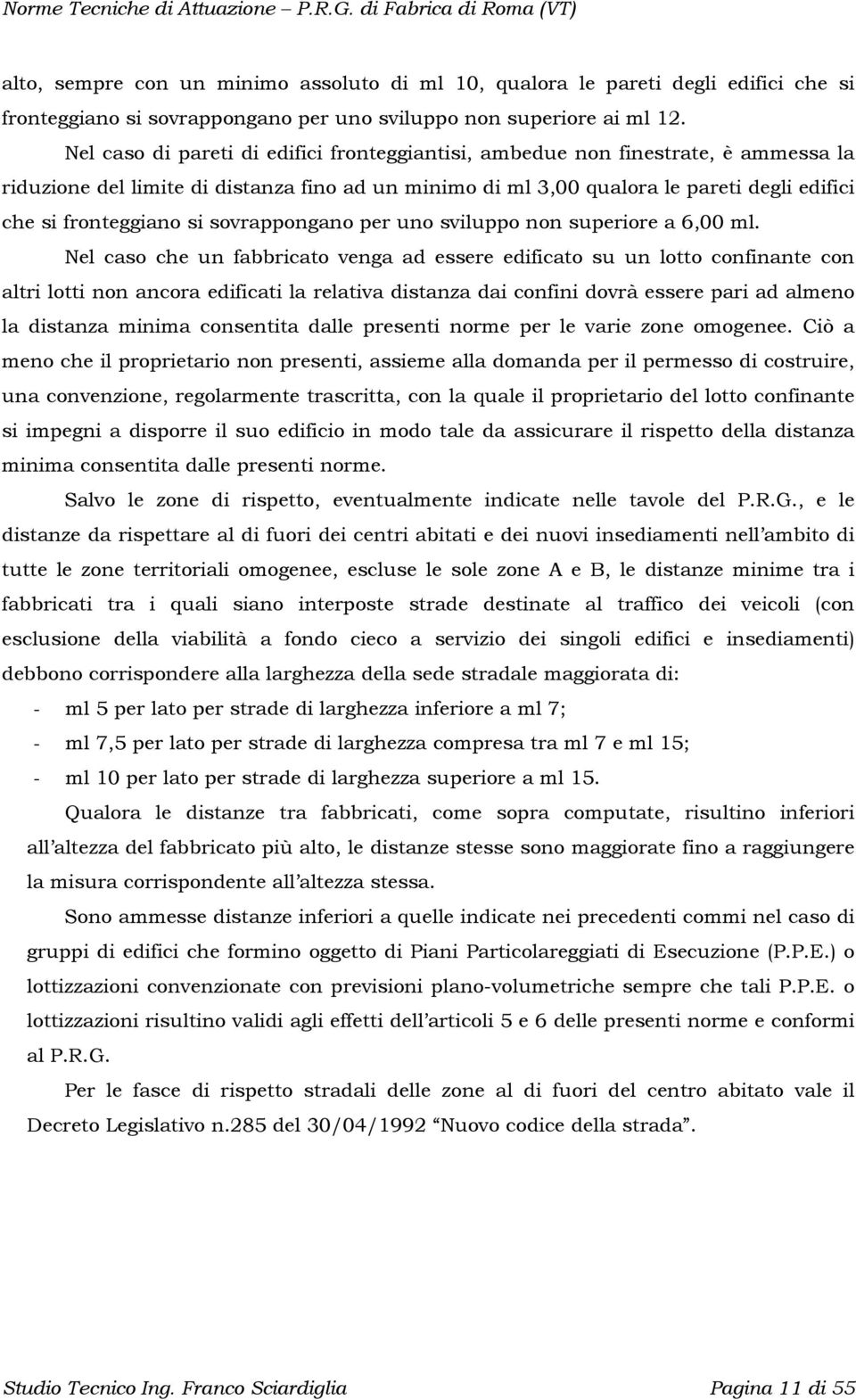 si sovrappongano per uno sviluppo non superiore a 6,00 ml.