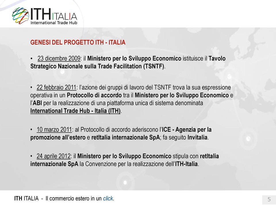 realizzazione di una piattaforma unica di sistema denominata International Trade Hub - Italia (ITH).