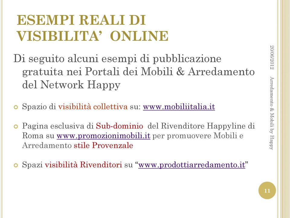 it Pagina esclusiva di Sub-dominio del Rivenditore Happylinedi Roma su www.promozionimobili.