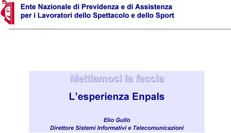 Mettiamoci la faccia L esperienza Enpals Elio