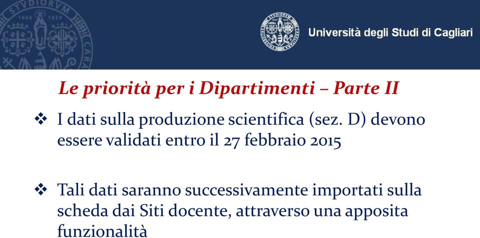 D) devono essere validati entro il 27 febbraio 2015 Tali dati