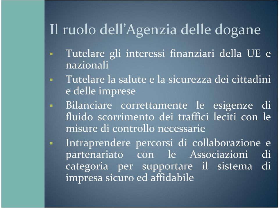 scorrimento dei traffici leciti con le misure di controllo necessarie Intraprendere percorsi di