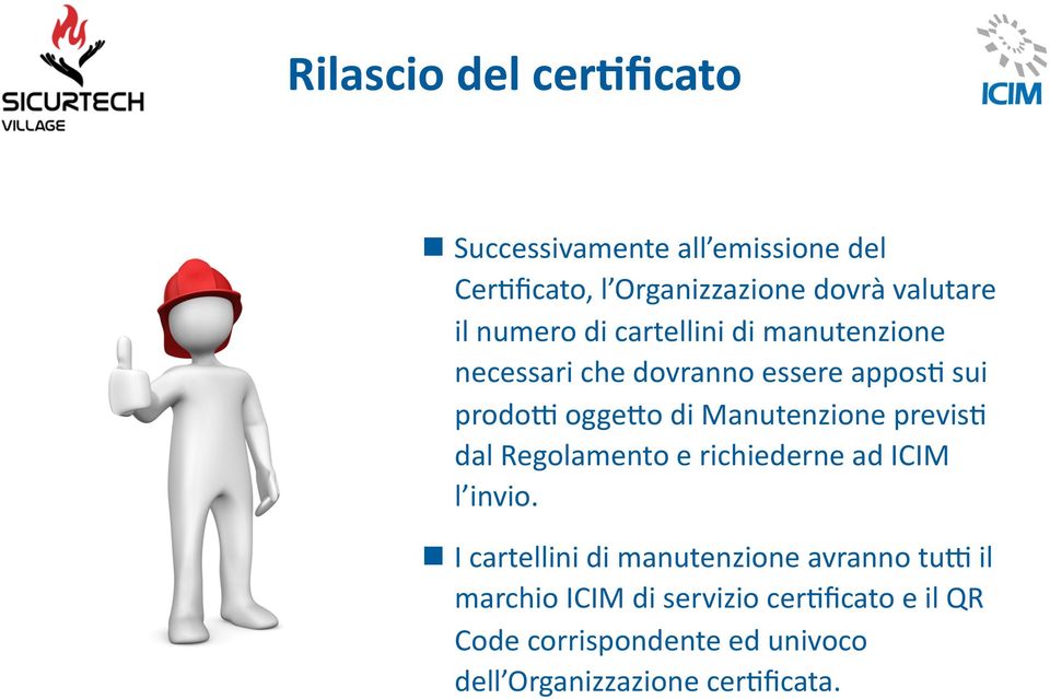 Manutenzione previs6 dal Regolamento e richiederne ad ICIM l invio.