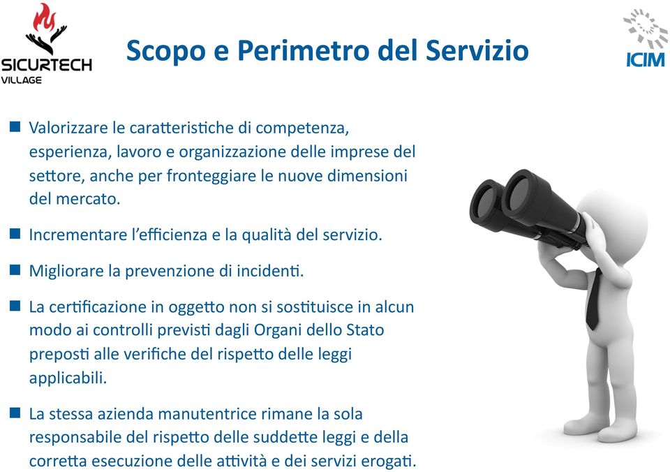 La cer6ficazione in ogge;o non si sos6tuisce in alcun modo ai controlli previs6 dagli Organi dello Stato prepos6 alle verifiche del rispe;o delle