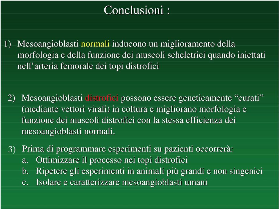 morfologia e funzione dei muscoli distrofici con la stessa efficienza dei mesoangioblasti normali.