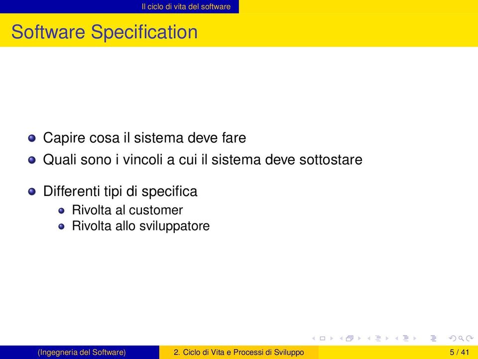 Differenti tipi di specifica Rivolta al customer Rivolta allo