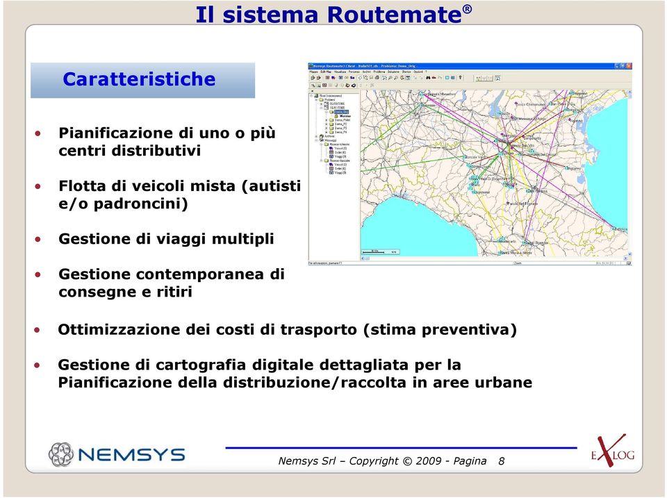 Ottimizzazione dei costi di trasporto (stima preventiva) Gestione di cartografia digitale dettagliata