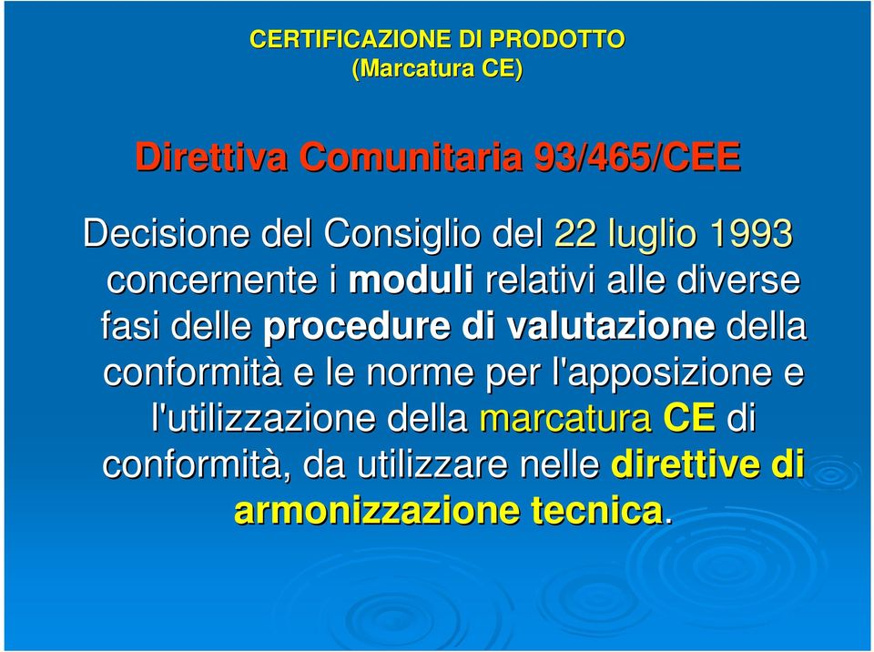 procedure di valutazione della conformità e le norme per l'apposizione e