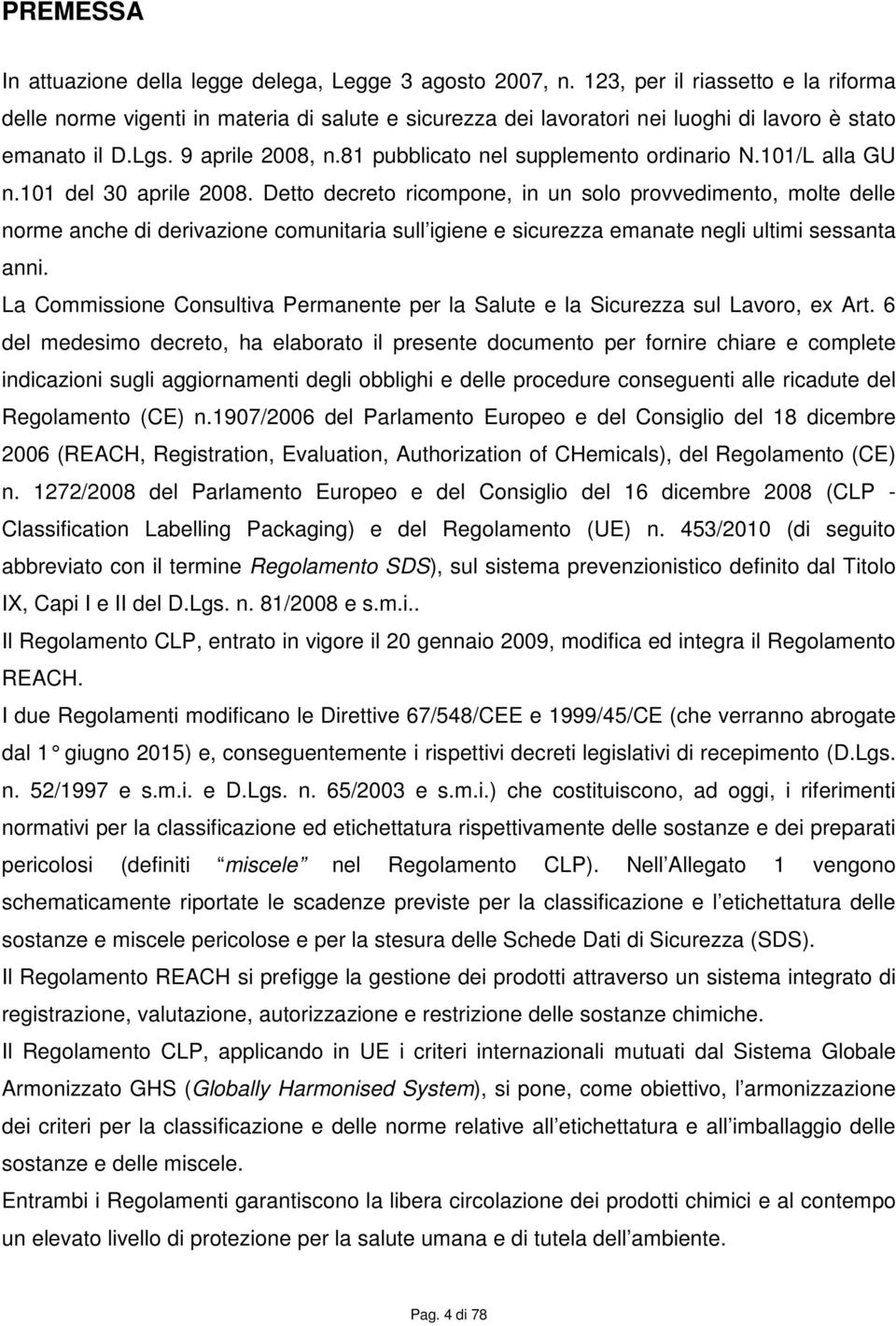 81 pubblicato nel supplemento ordinario N.101/L alla GU n.101 del 30 aprile 2008.