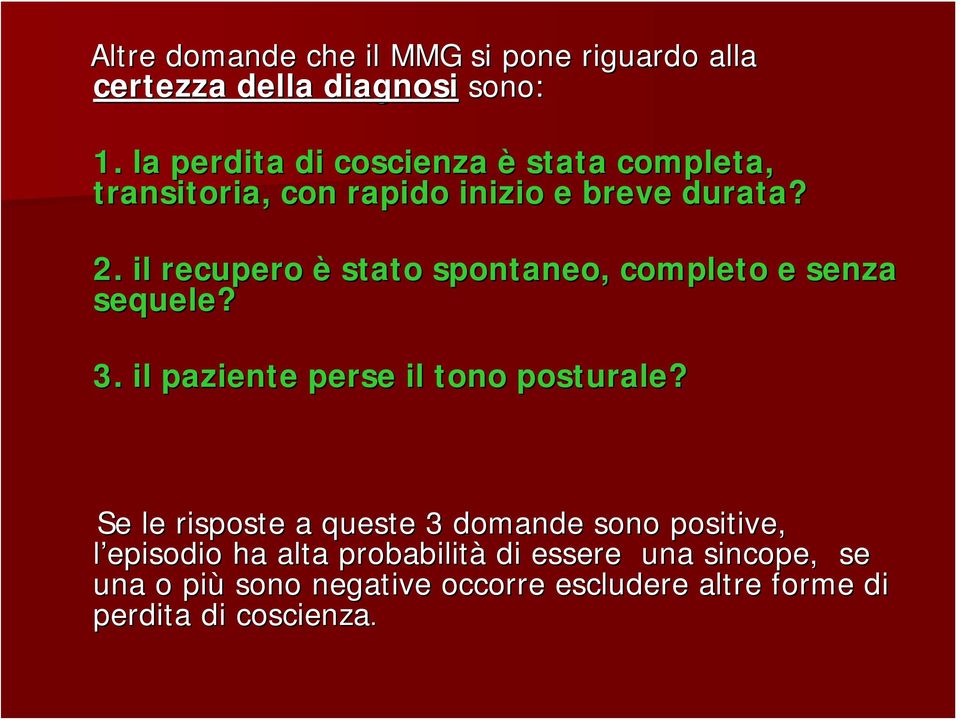 il recupero è stato spontaneo, completo e senza sequele? 3. il paziente perse il tono posturale?