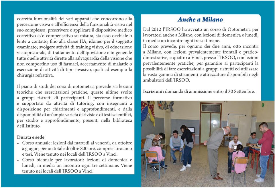 trattamento dell ipovisione e in generale tutte quelle attività dirette alla salvaguardia della visione che non comportino uso di farmaci, accertamento di malattie o esecuzione di attività di tipo