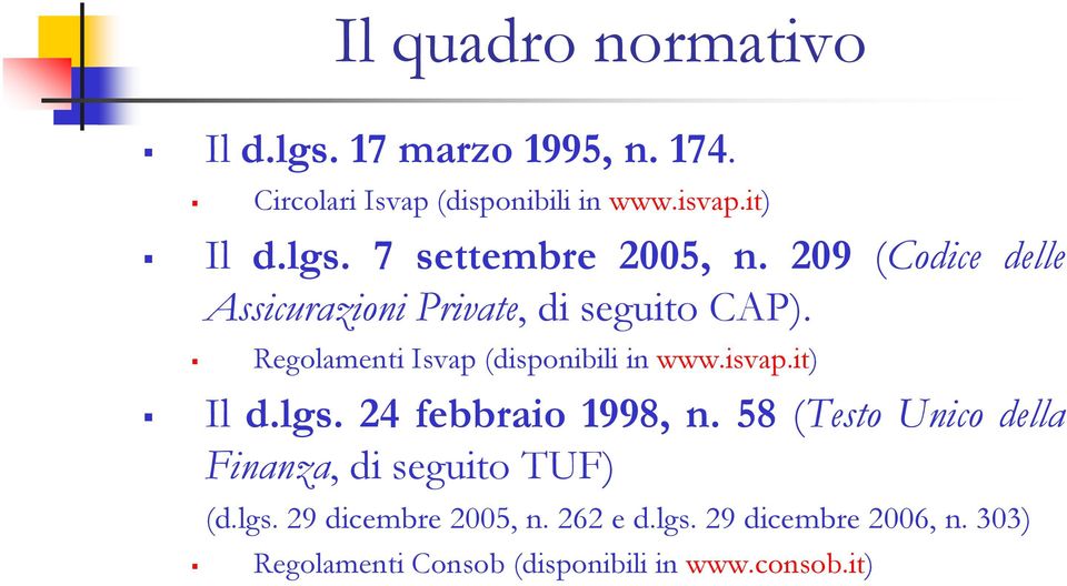 it) Il d.lgs. 24 febbraio 1998, n. 58 (Testo Unico della Finanza, di seguito TUF) (d.lgs. 29 dicembre 2005, n.