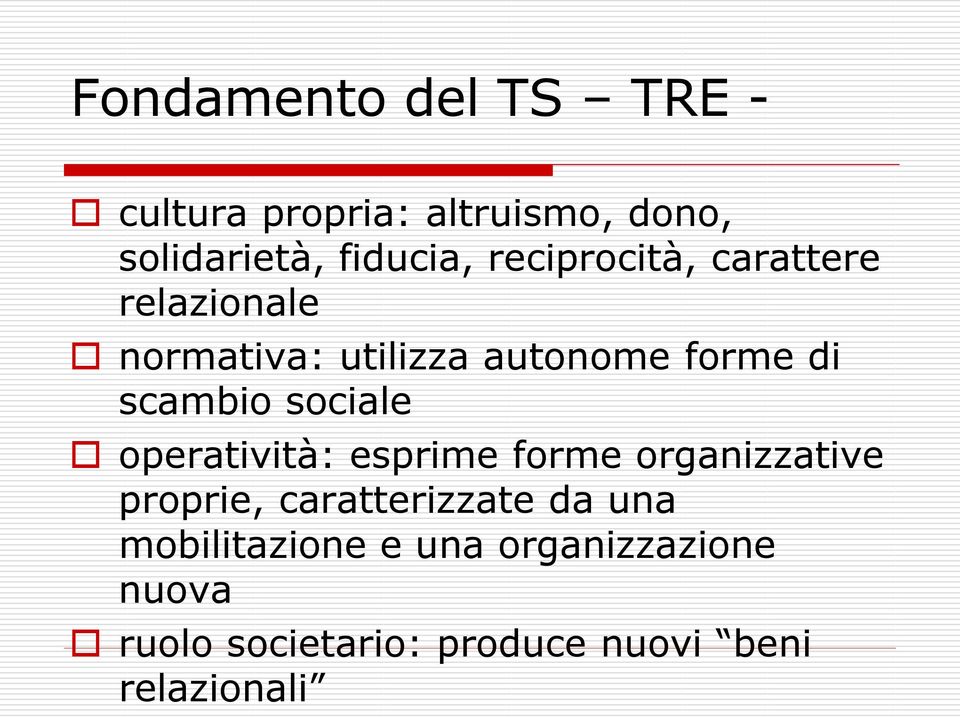 sociale operatività: esprime forme organizzative proprie, caratterizzate da una