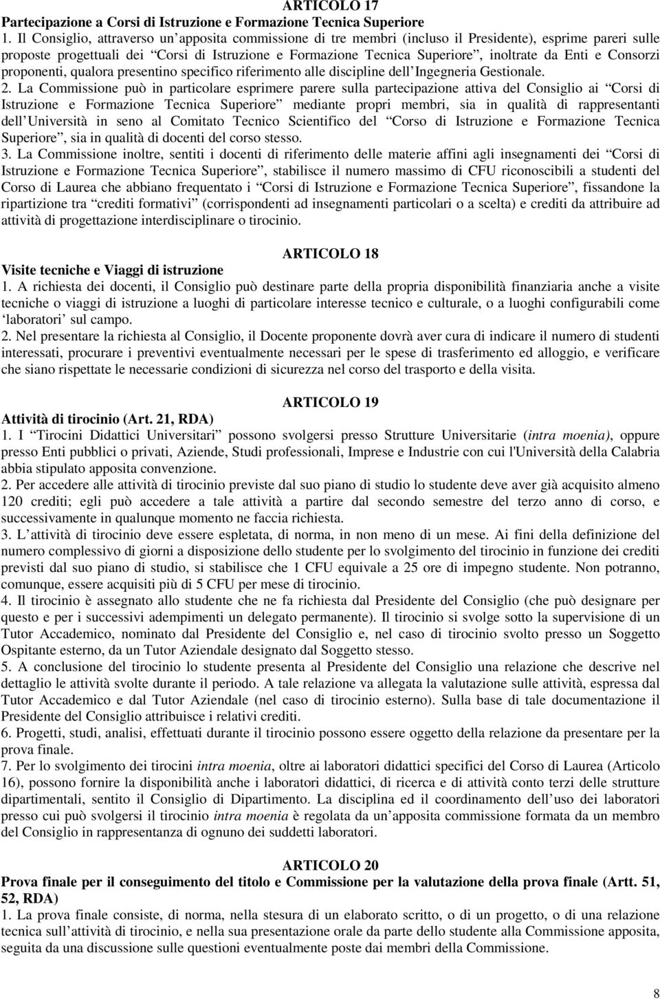 Enti e Consorzi proponenti, qualora presentino specifico riferimento alle discipline dell Ingegneria Gestionale. 2.