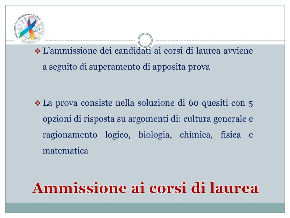 60 quesiti con 5 opzioni di risposta su argomenti di: cultura