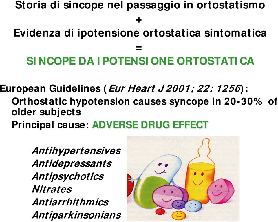 1256): Orthostatic hypotension causes syncope in 20-30% of older subjects Principal cause: