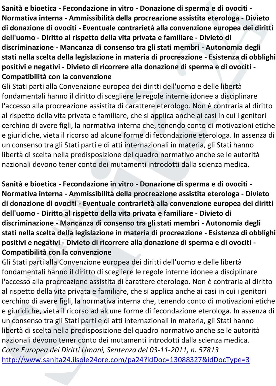 degli stati nella scelta della legislazione in materia di procreazione - Esistenza di obblighi positivi e negativi - Divieto di ricorrere alla donazione di sperma e di ovociti - Compatibilità con la