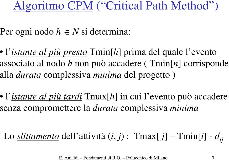 progetto ) l istante al più tardi Tmax[h] in cui l evento può accadere senza compromettere la durata complessiva