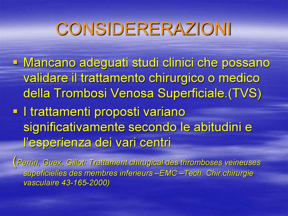 (TVS) I trattamenti proposti variano significativamente secondo le abitudini e l esperienza dei vari