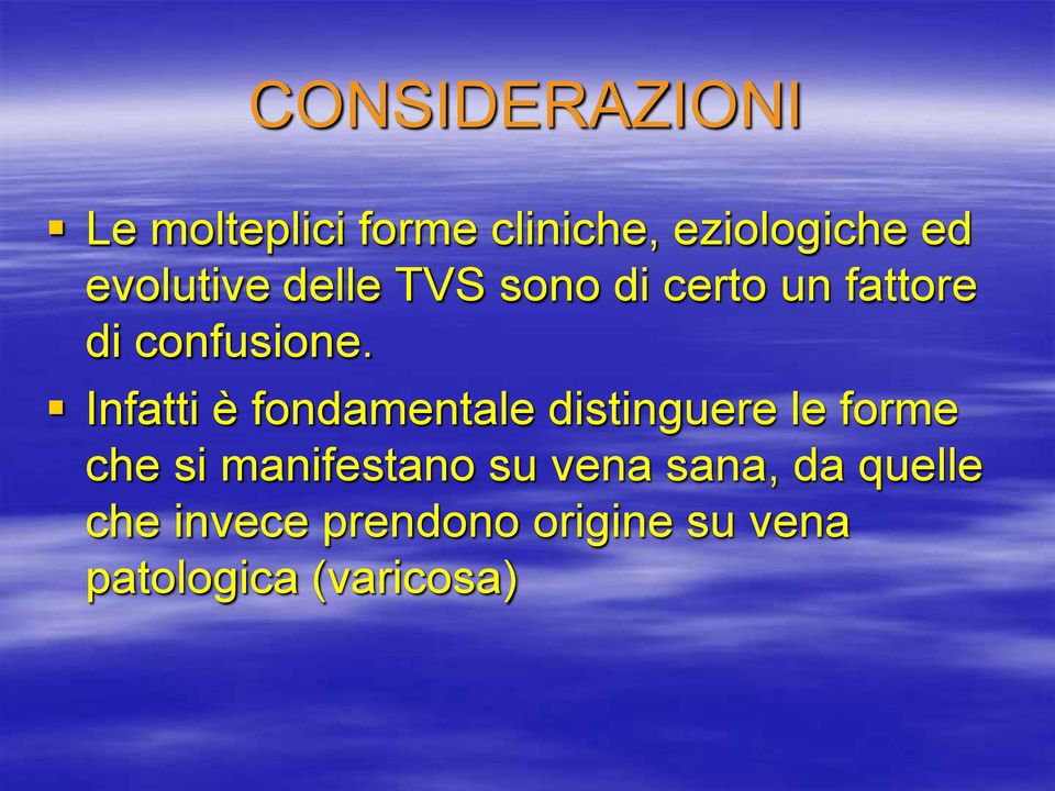 Infatti è fondamentale distinguere le forme che si manifestano su