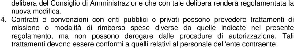 rimborso spese diverse da quelle indicate nel presente regolamento, ma non possono derogare dalle procedure