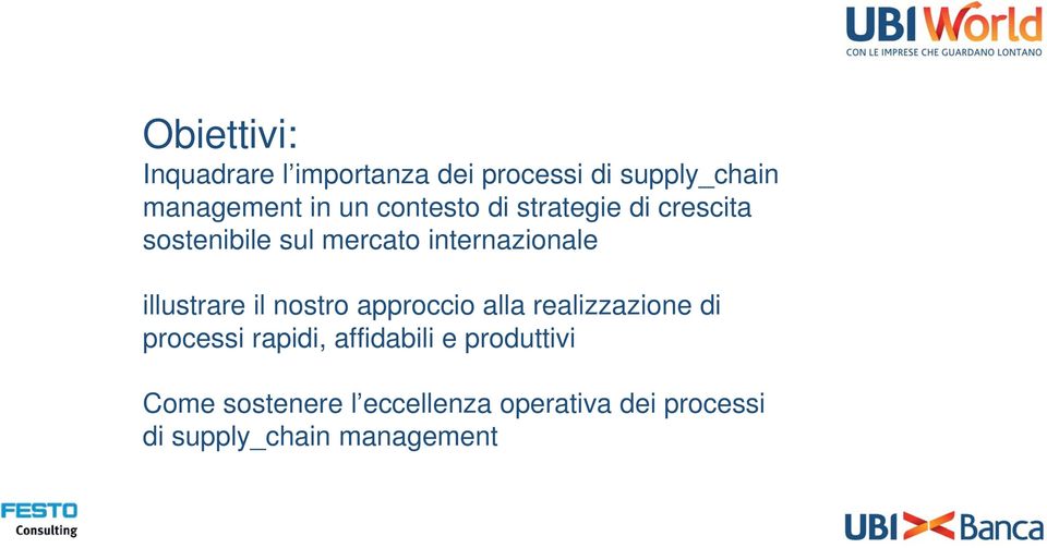 illustrare il nostro approccio alla realizzazione di processi rapidi, affidabili