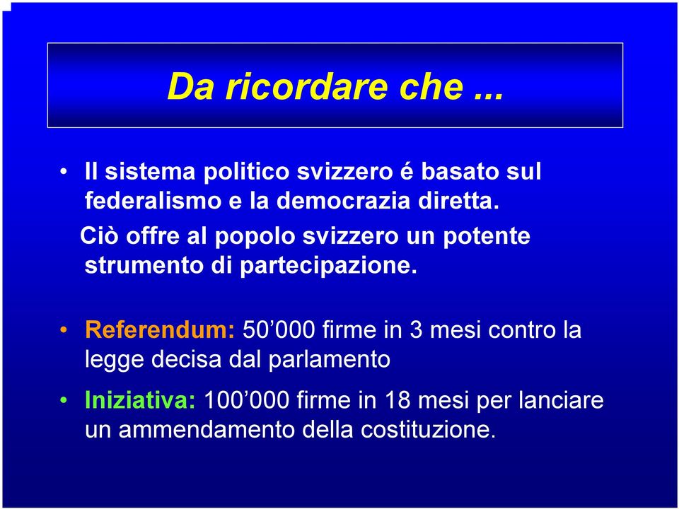 Ciò offre al popolo svizzero un potente strumento di partecipazione.