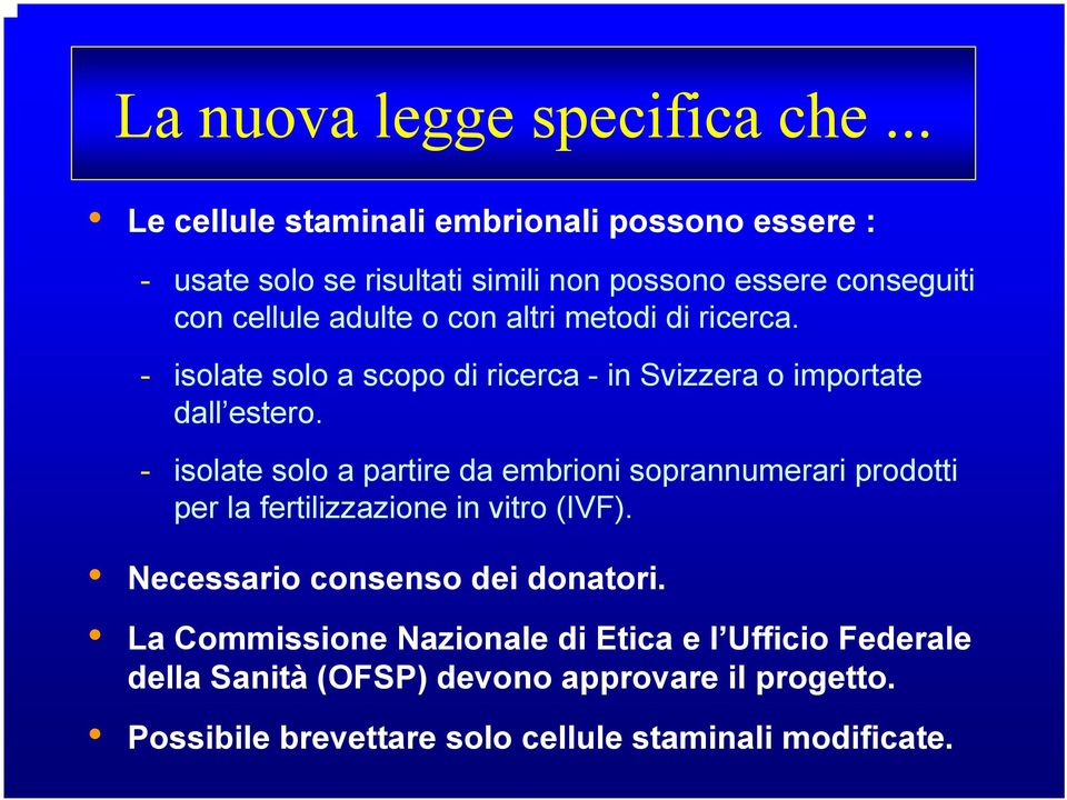 altri metodi di ricerca. - isolate solo a scopo di ricerca - in Svizzera o importate dall estero.