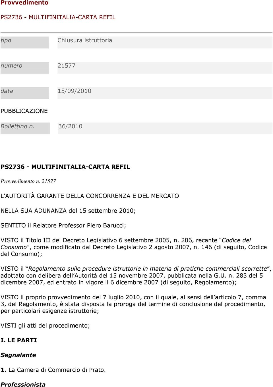 2005, n. 206, recante Codice del Consumo, come modificato dal Decreto Legislativo 2 agosto 2007, n.