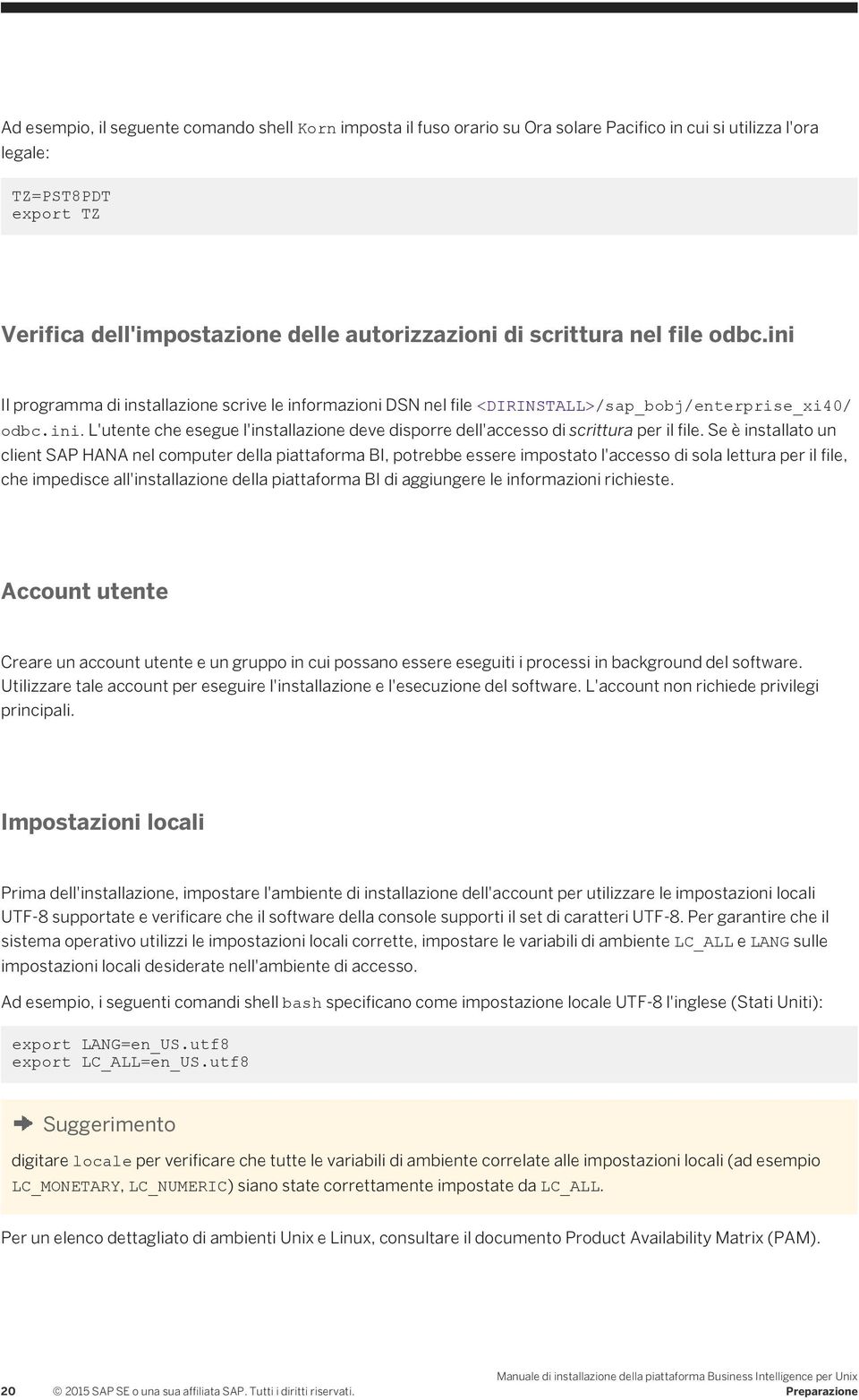 Se è installato un client SAP HANA nel computer della piattaforma BI, potrebbe essere impostato l'accesso di sola lettura per il file, che impedisce all'installazione della piattaforma BI di